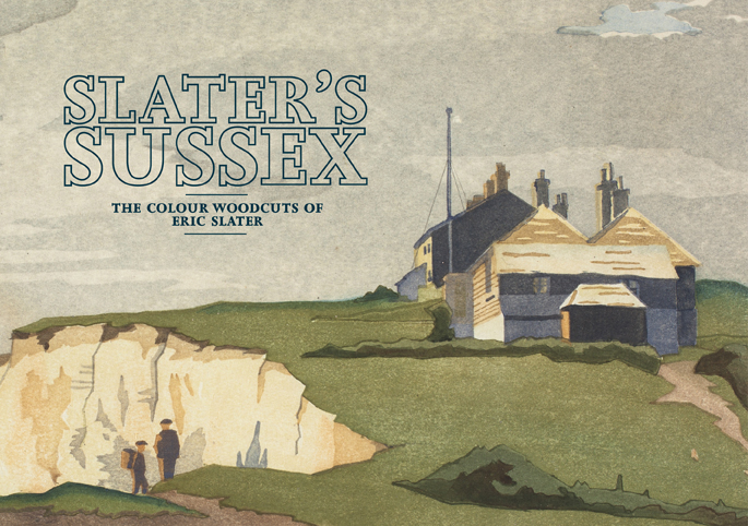 Slater's Sussex -
                        The Colour Woodcuts of Erid Slater